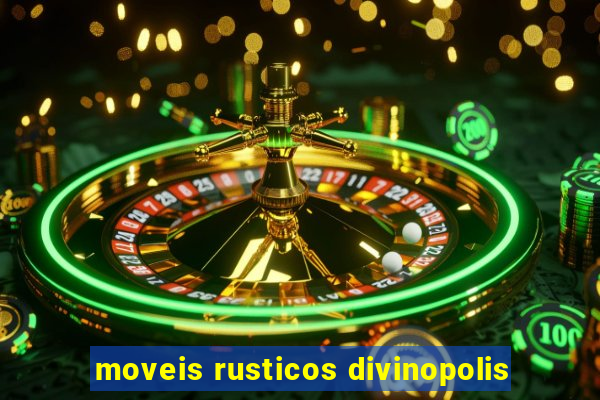 moveis rusticos divinopolis